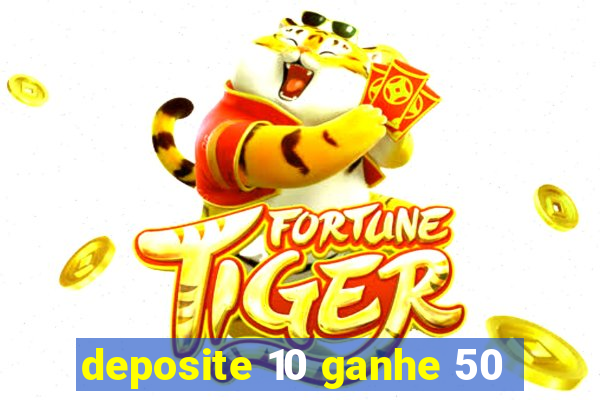 deposite 10 ganhe 50